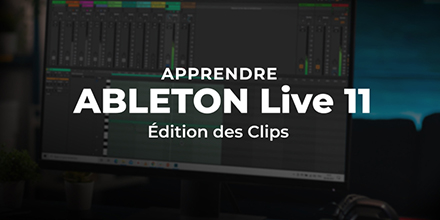 Ableton Live 11 | Edition des clips