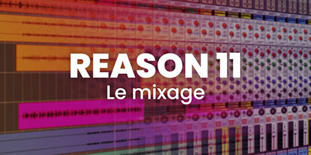 Reason 11 | Le mixage