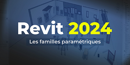 Revit 2024 | Les familles paramétriques