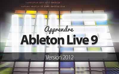 Ableton Live 9 - Le séquenceur audio-numérique révolutionnaire