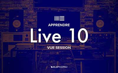 Ableton Live 10 - Faire de la musique dans la Vue Session