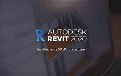 Revit 2020 - Les éléments 3D d'architecture