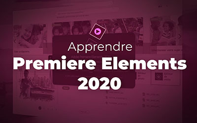 Premiere Elements 2020 - Les fondamentaux