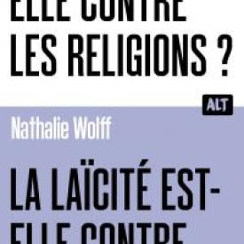 La Laïcité est-elle contre les religions ? Collection ALT